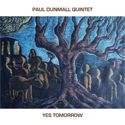 Dunmall, Paul Quintet (w / Saunders / Foote / Owston / Bashford): Yes Tomorrow (Discus) Dunmall, Paul Quintet (w / Saunders / Foote / Owston / Bashford): Yes Tomorrow (Discus)