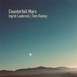 Laubrock, Ingrid / Tom Rainey: Counterfeit Mars (Relative Pitch) Laubrock, Ingrid / Tom Rainey: Counterfeit Mars (Relative Pitch)
