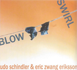 Schindler, Udo / Eric Zang Eriksson: Blow & Swirl