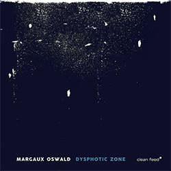 Oswald, Margaux: Dysphotic Zone (Clean Feed)