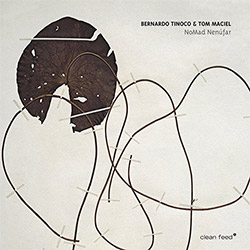 Tinoco, Bernardo / Tom Maciel: Nomad Nenufar (Clean Feed) Tinoco, Bernardo / Tom Maciel: Nomad Nenufar (Clean Feed)