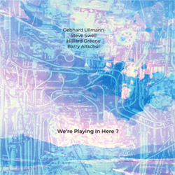 Ullmann, Gebhard / Steve Swell / Hilliard Greene / Barry Altschul : We're Playing In Here ? [VINYL]