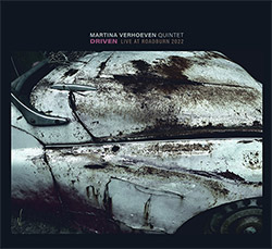 Verhoeven, Martina Quintet (w/ Serries / Webster / Almeida): Driven: Live At Roadburn 2022 (Klanggalerie)