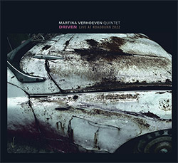 Verhoeven, Martina Quintet (w/ Serries / Webster / Almeida): Driven: Live At Roadburn 2022 (Klanggalerie) Verhoeven, Martina Quintet (w/ Serries / Webster / Almeida): Driven: Live At Roadburn 2022 (Klanggalerie)