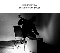 Wastell, Mark: Cello-intern Solos (Confront)