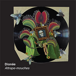 Dionee (Beriault / Servant / Normand): Attrape-mouches (Tour de Bras / Circum-Disc) Dionee (Beriault / Servant / Normand): Attrape-mouches (Tour de Bras / Circum-Disc)