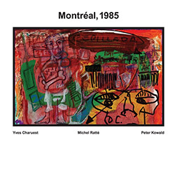 Charuest, Yves / Michel Ratte / Peter Kowald: Montreal, 1985 [VINYL] (Tour de Bras / Ramble)