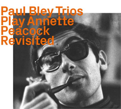 Paul Bley Trios: Play Annette Peacock Revisited (ezz-thetics by Hat Hut Records Ltd)