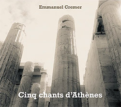 Cremer, Emmanuel: Cinq chants d'Athenes