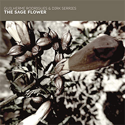 Guilherme Rodrigues and Dirk Serries: The Sage Flower (Creative Sources)