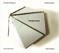 Rodrigues, Ernesto / Michel Stawicki / Bruno Parrinha / Joao Madeira: D'improvviso (Creative Sources)