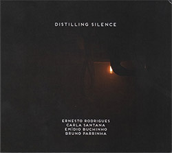 Rodrigues, Ernesto / Carla Santana / Emedio Buchinho / Bruno Parrinha: Distilling Silence (Creative Sources) Rodrigues, Ernesto / Carla Santana / Emedio Buchinho / Bruno Parrinha: Distilling Silence (Creative Sources)