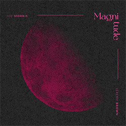 Morris, Joe / Jeremy Brown: Magnitude (Listen! Foundation (Fundacja Sluchaj!))