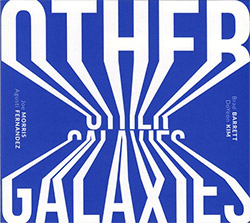 Morris, Joe / Agusti Fernandez / Brad Barrett / DoYeon Kim: Other Galaxies (Listen! Foundation (Fundacja Sluchaj!))