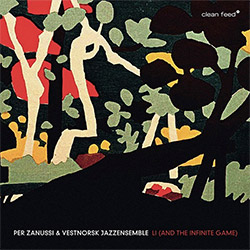 Zanussi, Per / Vestnorsk Jazzensemble: Li (and the infinite game) (Clean Feed)