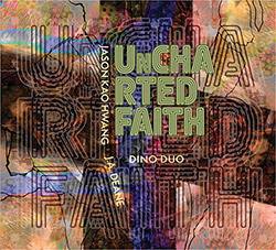 Deane, J.A. / Jason Kao Hwang: Uncharted Faith (Tone Science Music) Deane, J.A. / Jason Kao Hwang: Uncharted Faith (Tone Science Music)