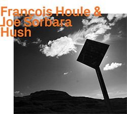 Houle, Francois / Joe Sorbara: Hush (ezz-thetics by Hat Hut Records Ltd) Houle, Francois / Joe Sorbara: Hush (ezz-thetics by Hat Hut Records Ltd)