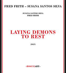 Frith, Fred / Susana Santos Silva: Laying Demons To Rest (RogueArt)