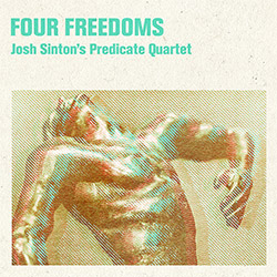 Sinton's, Josh Predicate Quartet (Sinton / Finlayson / Hoffman / Rainey): Four Freedoms