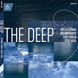 Futterman, Joel / William Parker / Chad Fowler / Steve Hirsh: The Deep (Mahakala Music)