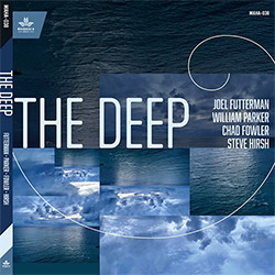 Futterman, Joel / William Parker / Chad Fowler / Steve Hirsh: The Deep (Mahakala Music) Futterman, Joel / William Parker / Chad Fowler / Steve Hirsh: The Deep (Mahakala Music)