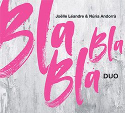 Leandre, Joelle / Nuria Andorra: BLA BLA BLA duo (Listen! Foundation (Fundacja Sluchaj!))