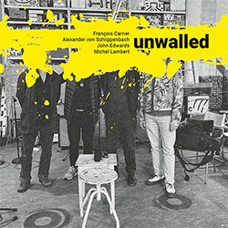 Schlippenbach, Alexander Von  / Francois Carrier / John Edward / Michel Lambert: Unwalled
