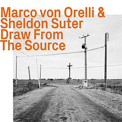 von Orelli, Marco / Sheldon Suter: Draw From The Source (ezz-thetics by Hat Hut Records Ltd)