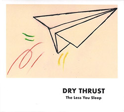 Dry Thrust (Georg Graewe / Martin Siewert / Dieter Kern): The Less You Sleep (Trost Records)