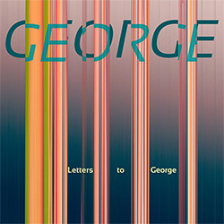 George (Hollenbeck / Webber / Nealand / Magic): Letters to George (Out Of Your Head Records)