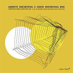 Skeidsvoll, Lauritz / Isach Skeidsvoll: Chanting Moon, Dancing Sun - Live at Molde International Jaz