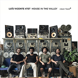 Vicente, Luis 4tet (Vicente / Dikeman / Stewart / Goevart): House In The Valley (Clean Feed)