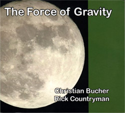 Bucher, Christian / Rick Countryman: The Force Of Gravity (FMR)