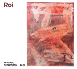 King Ubu Orchestru 2021: Roi (FMR)