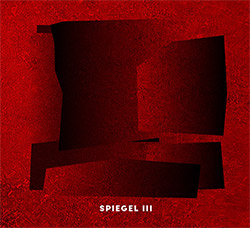 Rodrigues / Mira / Almeida / Silva / Parrinha / Lencastre / Goncalves / Oliveira: Spiegel III (Creative Sources) Rodrigues / Mira / Almeida / Silva / Parrinha / Lencastre / Goncalves / Oliveira: Spiegel III (Creative Sources)