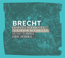 Rodrigues / Rodrigues / Torres / Serries: Brecht (Creative Sources)