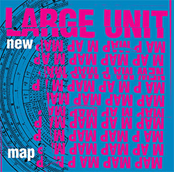 Large Unit (Paal Nilssen-Love): New Map