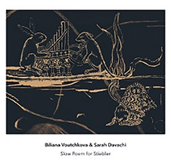 Voutchkova, Biliana / Sarah Davachi: Slow Poem for Stiebler