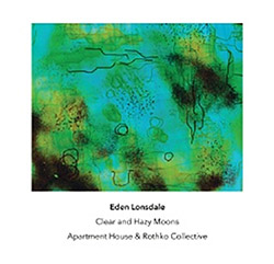 Eden Lonsdale: Clear and Hazy Moons (Another Timbre)