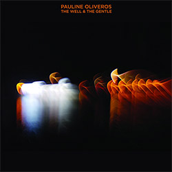Oliveros, Pauline: The Well & The Gentle [VINYL 2 LPs]