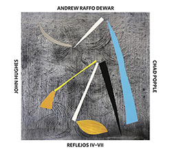 Dewar, Andrew Raffo / John Hughes / Chad Popple: Reflejos IV-VII (Waveform Alphabet) Dewar, Andrew Raffo / John Hughes / Chad Popple: Reflejos IV-VII (Waveform Alphabet)