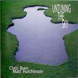 Burn, Chris / Matt Hutchinson: Untuning The Sky