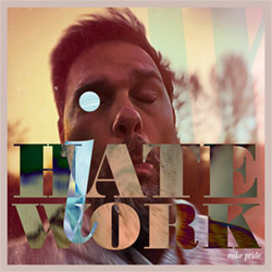 Pride, Mike: I Hate Work [ORANGE VINYL 2xLP] (Rarenoise Records)