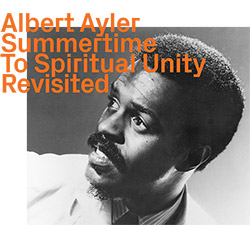 Albert Ayler: Summertime To Spiritual Unity Revisited (ezz-thetics by Hat Hut Records Ltd)