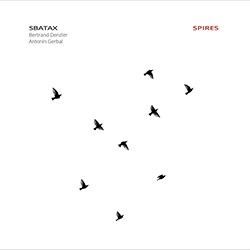 Sbatax (Denzler / Gerbal): Spires (Umlaut Records) Sbatax (Denzler / Gerbal): Spires (Umlaut Records)