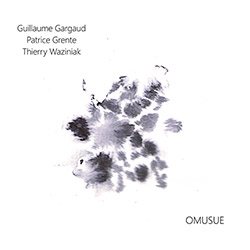 Guillaume Gargaud / Patrice Grente / Thierry Waziniak: OMUSUE (TORF records)