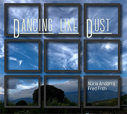 Frith, Fred / Nuria Andorra: Dancing Like Dust (Klanggalerie ) Frith, Fred / Nuria Andorra: Dancing Like Dust (Klanggalerie )