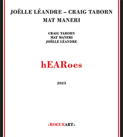 Taborn, Craig / Joelle Leandre / Mat Maneri: hEARoes (RogueArt)