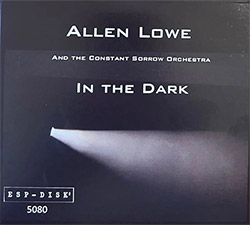 Lowe, Allen And The Constant Sorrow Orchestra: In the Dark [3 CDs] (ESP Disk)