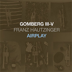 Hautzinger, Franz: Gomberg III-V - Airplay